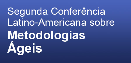 Segunda Conferência Latino-Americana sobre Metodologias �geis